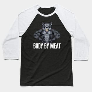 BODY BY MEAT CARNIVORE DIET WOLF FITNESS GYM BODYBUILDING MEAT LOVER Design Baseball T-Shirt